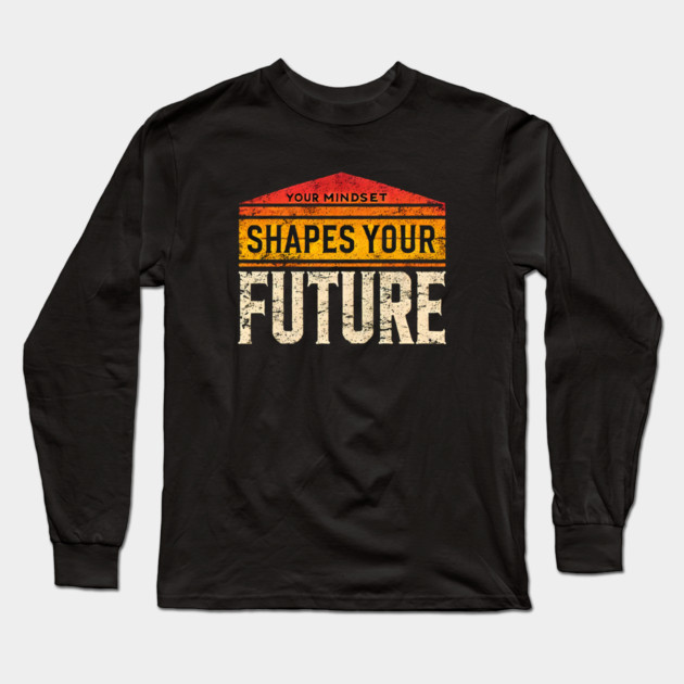 Motivational Quote, Mindset Shapes Your Future, Success Long Sleeve T-Shirt by logiamerch