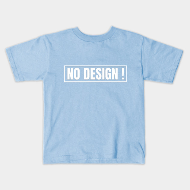 No Design Funny Kids T-Shirt by Creatifly Graphic Tees