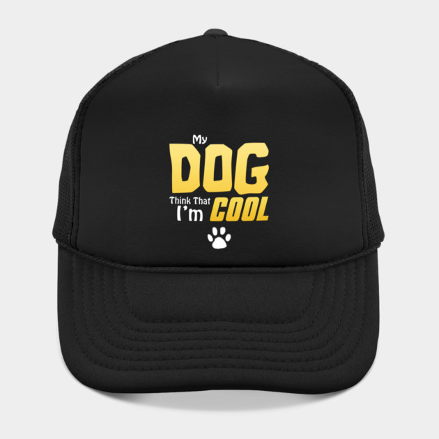 My Dog Thinks I'm Cool - Funny Dog Lover Apparel by DrollDrifter