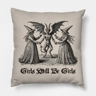 Girls Will Be Girls- Feminist Witchy Shirt Pillow
