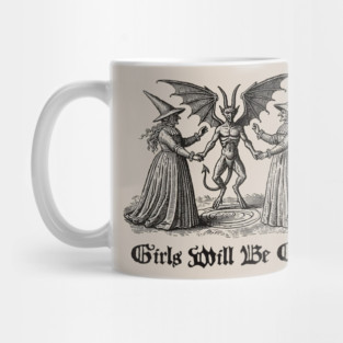 Girls Will Be Girls- Feminist Witchy Shirt Mug