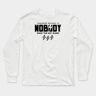 TOMORROW BELONGS TO NOBODY Long Sleeve T-Shirt