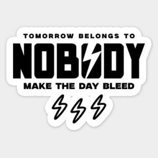 TOMORROW BELONGS TO NOBODY Sticker