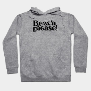BEACH PLEASE! Hoodie