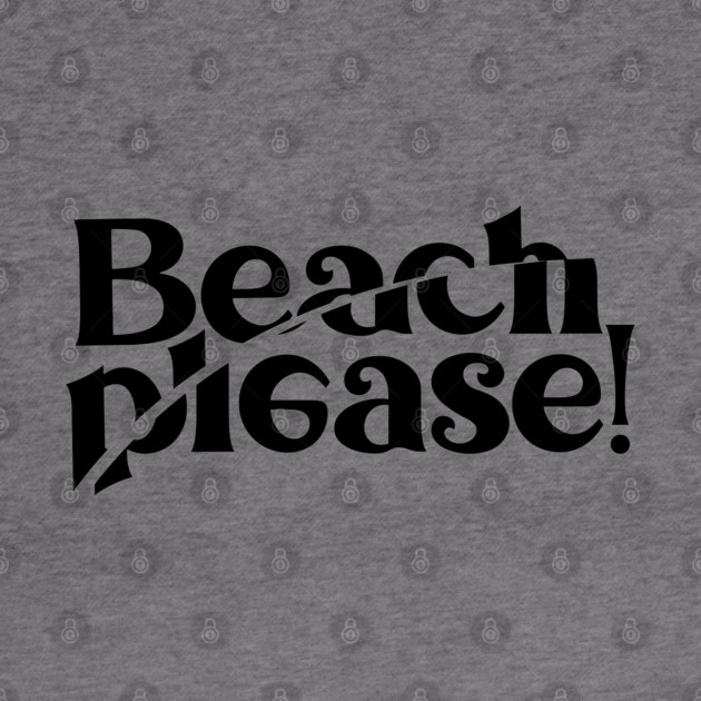 BEACH PLEASE! by artslaves