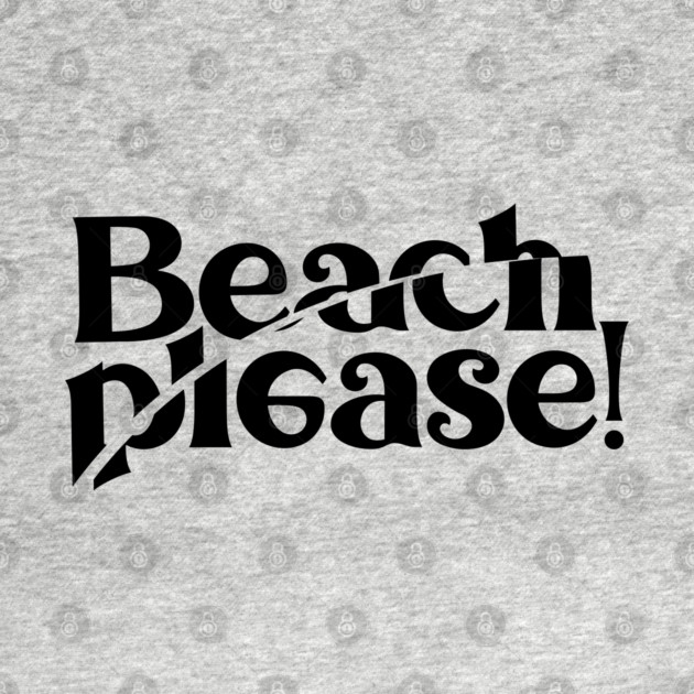 BEACH PLEASE! by artslaves