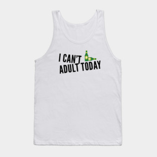 I Can’t Adult Today Unisex Beer T-Shirt Tank Top