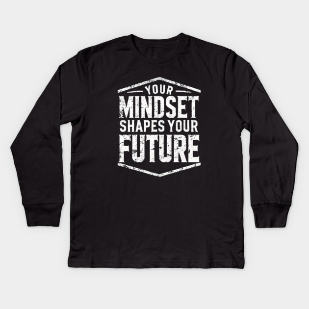 Motivational Quote, Mindset Shapes Your Future, Success Kids Long Sleeve T-Shirt by logiamerch