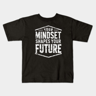 Motivational Quote, Mindset Shapes Your Future, Success Kids T-Shirt