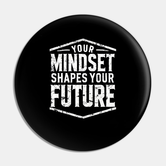 Motivational Quote, Mindset Shapes Your Future, Success Pin by logiamerch