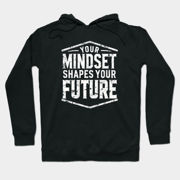 Motivational Quote, Mindset Shapes Your Future, Success Hoodie by logiamerch