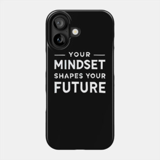 Motivational Quote, Mindset Shapes Your Future, Success Phone Case