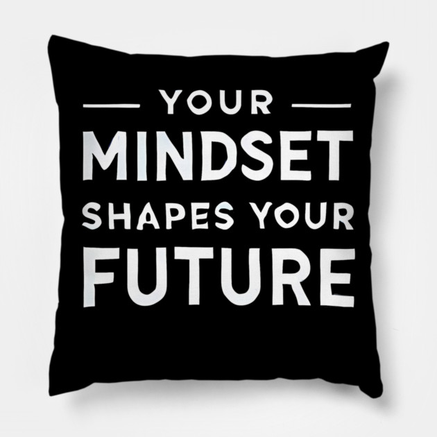 Motivational Quote, Mindset Shapes Your Future, Success Pillow by logiamerch
