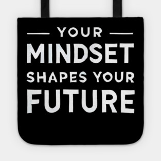 Motivational Quote, Mindset Shapes Your Future, Success Tote