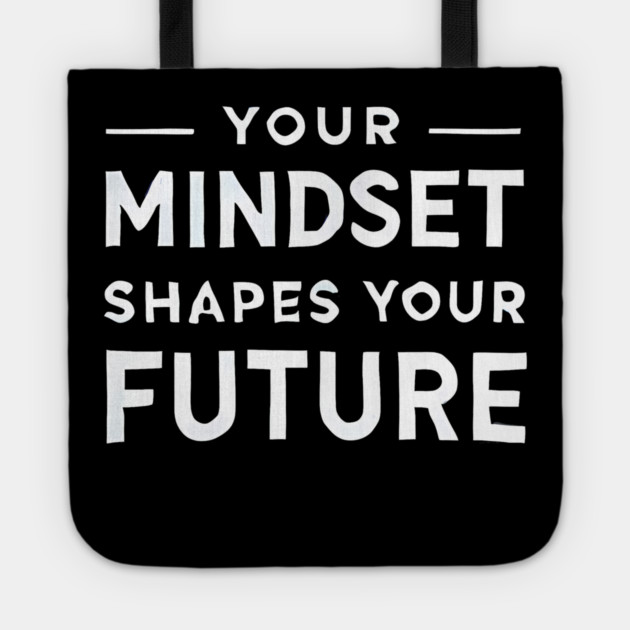 Motivational Quote, Mindset Shapes Your Future, Success Tote by logiamerch