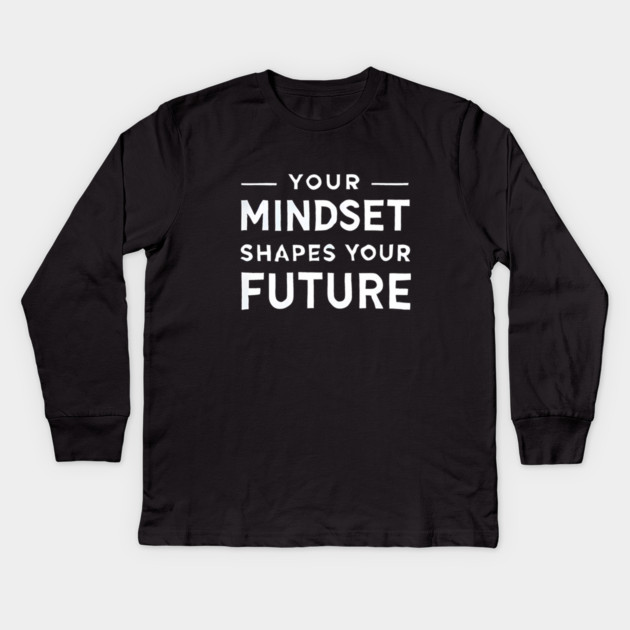 Motivational Quote, Mindset Shapes Your Future, Success Kids Long Sleeve T-Shirt by logiamerch