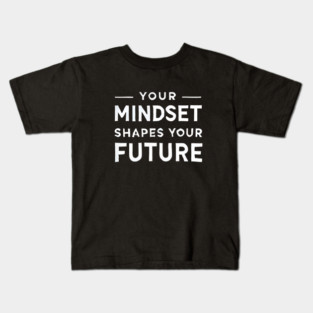 Motivational Quote, Mindset Shapes Your Future, Success Kids T-Shirt
