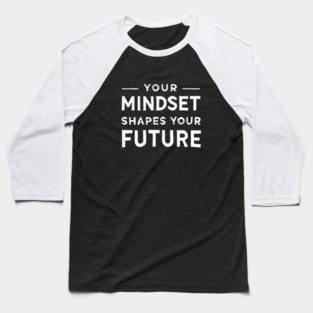 Motivational Quote, Mindset Shapes Your Future, Success Baseball T-Shirt