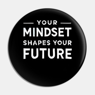 Motivational Quote, Mindset Shapes Your Future, Success Pin