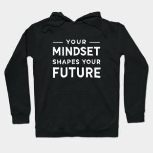 Motivational Quote, Mindset Shapes Your Future, Success Hoodie