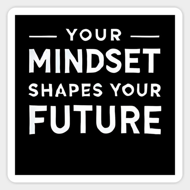 Motivational Quote, Mindset Shapes Your Future, Success Magnet by logiamerch