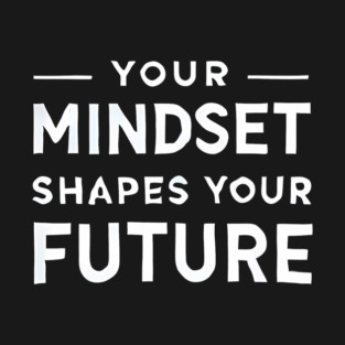 Motivational Quote, Mindset Shapes Your Future, Success T-Shirt