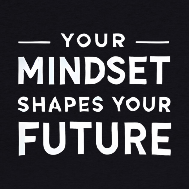 Motivational Quote, Mindset Shapes Your Future, Success by logiamerch