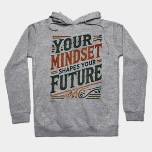 Motivational Quote, Mindset Shapes Your Future, Success Hoodie