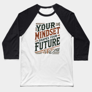 Motivational Quote, Mindset Shapes Your Future, Success Baseball T-Shirt
