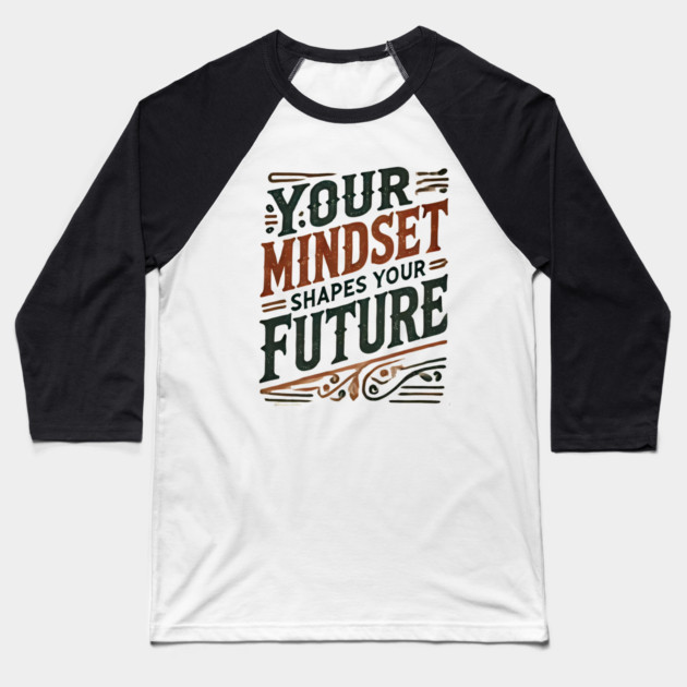 Motivational Quote, Mindset Shapes Your Future, Success Baseball T-Shirt by logiamerch