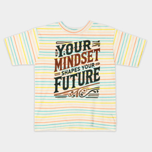 Motivational Quote, Mindset Shapes Your Future, Success Kids T-Shirt