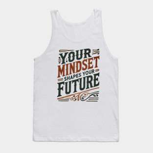 Motivational Quote, Mindset Shapes Your Future, Success Tank Top