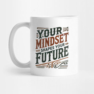 Motivational Quote, Mindset Shapes Your Future, Success Mug