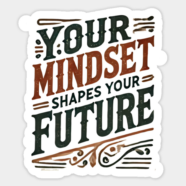 Motivational Quote, Mindset Shapes Your Future, Success Sticker by logiamerch