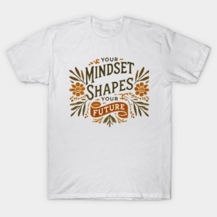 Motivational Quote, Mindset Shapes Your Future, Success T-Shirt