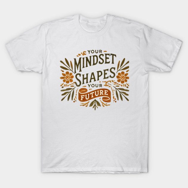 Motivational Quote, Mindset Shapes Your Future, Success T-Shirt by logiamerch