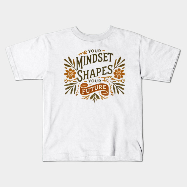 Motivational Quote, Mindset Shapes Your Future, Success Kids T-Shirt by logiamerch