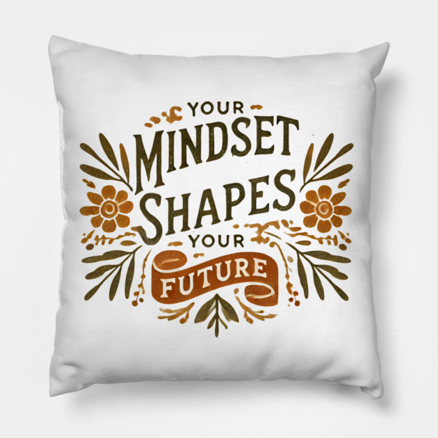 Motivational Quote, Mindset Shapes Your Future, Success Pillow by logiamerch