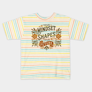 Motivational Quote, Mindset Shapes Your Future, Success Kids T-Shirt