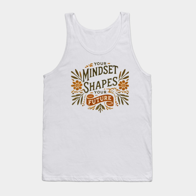 Motivational Quote, Mindset Shapes Your Future, Success Tank Top by logiamerch