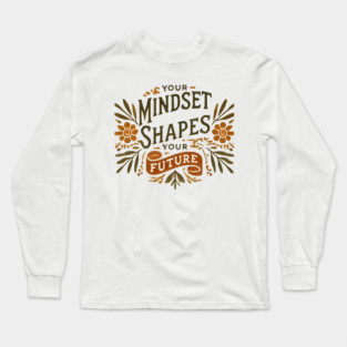 Motivational Quote, Mindset Shapes Your Future, Success Long Sleeve T-Shirt