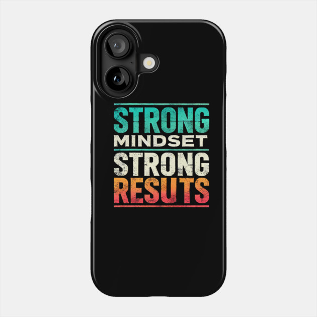 Motivational Quote Strong Mindset, Strong Results Phone Case by logiamerch