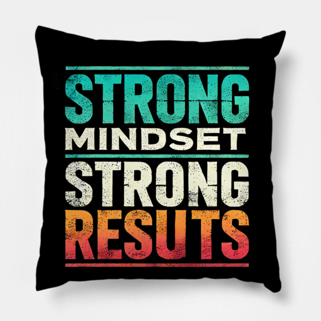 Motivational Quote Strong Mindset, Strong Results Pillow by logiamerch