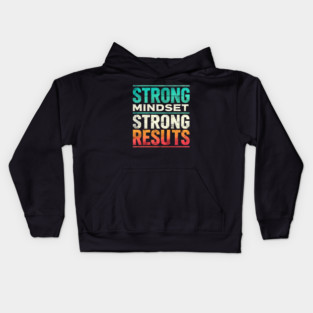 Motivational Quote Strong Mindset, Strong Results Kids Hoodie