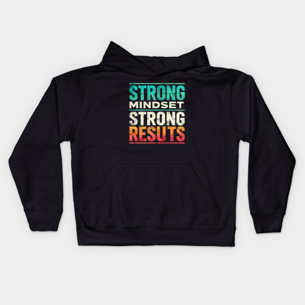 Motivational Quote Strong Mindset, Strong Results Kids Hoodie by logiamerch