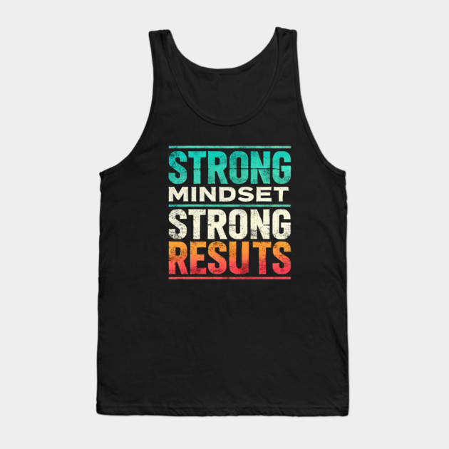 Motivational Quote Strong Mindset, Strong Results Tank Top by logiamerch
