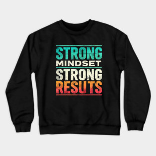 Motivational Quote Strong Mindset, Strong Results Crewneck Sweatshirt