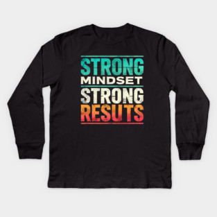 Motivational Quote Strong Mindset, Strong Results Kids Long Sleeve T-Shirt