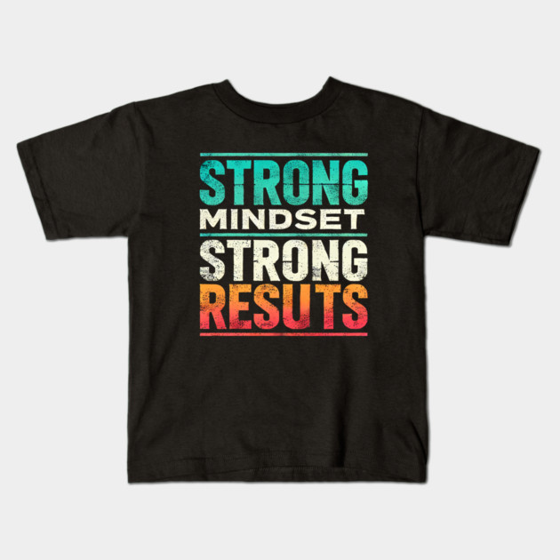 Motivational Quote Strong Mindset, Strong Results Kids T-Shirt by logiamerch