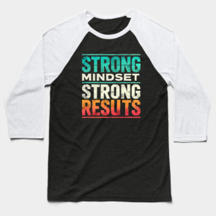 Motivational Quote Strong Mindset, Strong Results Baseball T-Shirt